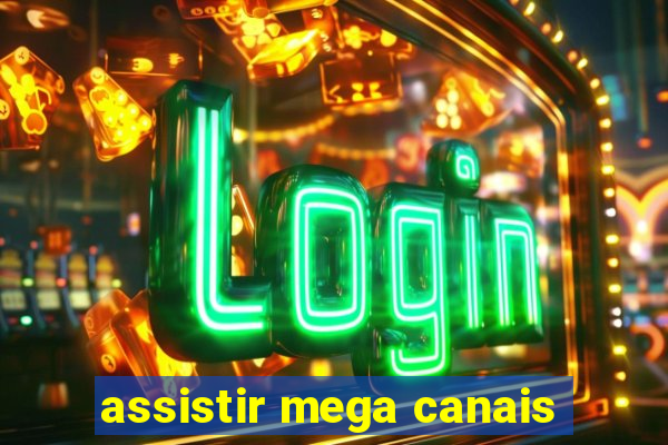 assistir mega canais